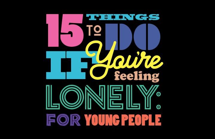 Graphic text saying 15 things to do if you're feeling lonely for young people
