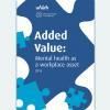 Added value: Mental health as a workplace asset
