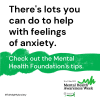 There's lots you can do to help with feelings of anxiety.